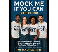 Mock Me If You Can: RBT Edition: Your Guide to Pairing Like a Pro, Prompting With Purpose, and Reinforcing Without Regret (A study guide for the behavior tech in training)