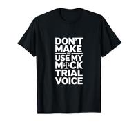 Mock Trial Voice Funny Diciendo Justicia Mujeres Hombres Camiseta