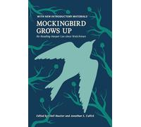 Mockingbird Grows Up: Re-Reading Harper Lee Since Watchman