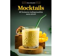Mocktails: 60 boissons indispensables sans alcool