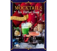 Mocktails für Potter-Fans: 40 magische Rezepte für alkoholfreie Drinks | Zauberhafte Cocktails ohne Alkohol aus Hogwarts: 8
