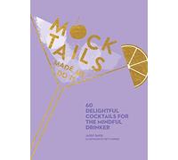 Mocktails Made Me Do It: 60 Delightful Cocktails for the Mindful Drinker (Alcohol-Free)