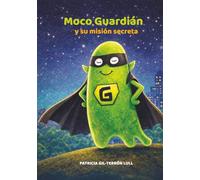 Moco Guardián: y su misión secreta