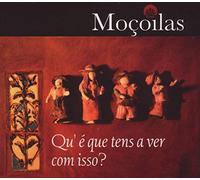 Mocoilas - Qu'e Que Tens a Ver Comis