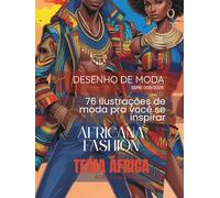 Moda África: 76 Ilustrações de moda pra você se inspirar (Tema África - Série 09)