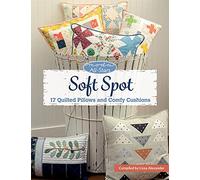 Moda All-Stars - Soft Spot: 17 Quilted Pillows and Comfy Cushions