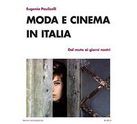 Moda e cinema in Italia. Dal muto ai giorni nostri (Ricerca)