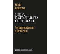 Moda e sensibilità culturale. Tra appropriazione e ibridazioni (Cultura, moda e società)