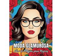 MODA GLAMUROSA: Libro de Colorear para Mujeres - Diseños de Vestidos Vintage y Modernos, Atuendos Estilosos, y Elegancia Creativa - Una Aventura ... Chic, Belleza y Estilos Atemporales