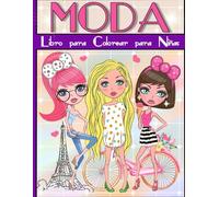 Moda Libro para Colorear para Niñas de 8 a 12 años: 30 Maravillosos Dibujos de Moda de Belleza para Niñas, Adolescentes y Adultos y otras Cosas Lindas. Fashion Libro