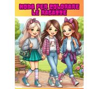 Moda per colorare le ragazze: Libro da colorare. Quaderno di moda per ragazze. Disegni di moda per ragazze dai 6 ai 12 anni. Libro perfetto da regalare!