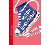 Moda sostenible: Cambia tu ropa, cambia el mundo: 52 (Las Tres Edades / Nos Gusta Saber)