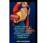 Moda Unisex Y La Deconstrucción Del Género: Un Manifiesto Por La Liber