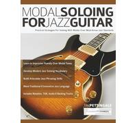 Modal Soloing for Jazz Guitar: Practical Strategies For Soloing With Modes Over Must-Know Jazz Standards