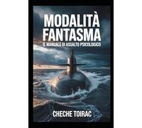MODALITÀ FANTASMA: Il Manuale di Assalto Psicologico