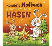 MODARTIS Hasen Malbuch - Handgezeichnetes Ausmalbuch mit lustigen Cartoon Tiermotiven für Kinder, Teens & Erwachsene: Quirky Sketchbook