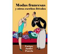 Modas francesas y otros escritos frívolos: 6 (Los cuentos absurdos de Jardiel Poncela)