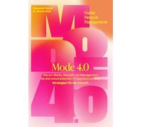 Mode 4.0: Warum Marke, Mensch und Management die drei entscheidenden Erfolgsfaktoren sind - Strategien für die Zukunft