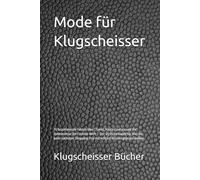 Mode für Klugscheisser: 70 faszinierende Fakten über Chanel, Haute Couture und die Geheimnisse der Fashion-Welt - Der stylische Guide für alle, die ... Wissen glänzen wollen (Klugscheisser Bücher)