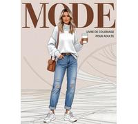 Mode - Livre de Coloriages pour adultes: 30 illustrations sur la mode de vêtement casual pour l'anti stress, détente et relaxation zen | Grand cahier à colorier.