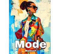 Mode Malbuch: 50 Modedesigns mit Trendigen Outfits und Schönen Frauen - für Erwachsene und Teenager-Mädchen (Kollektion Mode & Eleganz - Malbücher für Frauen und Mädchen)