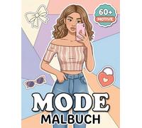 Mode Malbuch: 60 Fantastische und Moderne Motive für Mädchen im Alter von 8 bis 12 Jahren: Ideales Geschenk zum Stressabbau