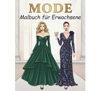 Mode-Malbuch für Erwachsene & Jugendliche: 40 Designs im modernen und Vintage-Stil mit eleganten und lässigen Outfits zur Entspannung und Inspiration