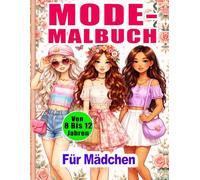Mode Malbuch für Mädchen ab 8-12 Jahren: Trendige Fashion- und Beauty-Ausmalbilder mit über 50 stylischen Outfits | Ausmalbuch für kreative Mädchen
