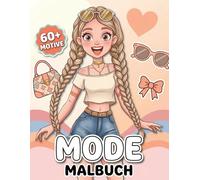 Mode Malbuch für Mädchen: Über 60 Stilvolle Und Süße Outfits Zum Entspannen, Kreativsein Und Verschenken An Kleine Fashion-Fans Ab 8 Jahren