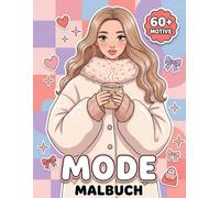 Mode Malbuch für Mädchen: Über 60 Wunderschöne Illustrationen Voller Trendgefühl, Eleganter Outfits Und Liebevoller Details Als Tolle Geschenkidee