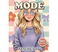 Mode Malbuch: Mehr Als 60 Wunderschöne Motive Für Mädchen Und Jugendliche, Ideal Für Ruhige Kreative Momente Ohne Bildschirm
