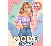 Mode Malbuch: Über 60 Trendige Und Liebevolle Seiten Für Mädchen Und Jugendliche Mit Freude, Ruhe Und Fantasievoller Beschäftigung