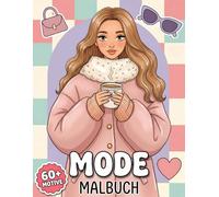 Mode Malbuch: Über 60 Wunderschöne und Trendy Designs für Mädchen und Teens: Ein Perfektes Geschenk zur Entspannung und Kreativität