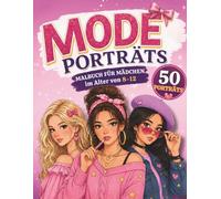Mode-porträts malbuch für Mädchen 8-12 Jahre: Fashion Kreatives Aktivitätsbuch · Perfekte Geschenkidee für Mädchen (Kreative Mädchen Kollektion)