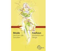 Mode - Zeichnen und Gestalten: Fashion - Illustration and Design