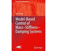 Model-Based Control of Mass-Stiffness-Damping Systems (Advances in Industrial Control)