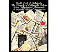Model Book of Calligraphy- The Pinnacle of Calligraphy Reborn: Mira Calligraphiae Monumenta - A Digitally Restored Legendary Masterpiece (Artistic Calligraphy Books Series)