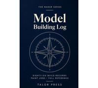 Model Building Log: A Scale Modeller's Notebook with 86 Build Records, Paint Logs, Project Tracker and Complete Reference