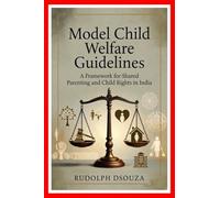 Model Child Welfare Guidelines: A Framework for Shared Parenting and Child Rights in India