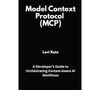 Model Context Protocol (MCP): A Developer’s Guide to Orchestrating Context Aware AI Workflows