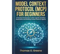 Model Context Protocol (MCP) for Beginners: A Practical Introduction to MCP, Agentic Workflow Automation and Building Context Aware AI Agents