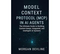 Model Context Protocol (MCP) in AI Agents: The Ultimate Guide to Building Context-Aware, Integrated, and Intelligent AI Systems