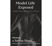 Model Life Exposed: Confessions, Diary and Chaos in Front of the Lens