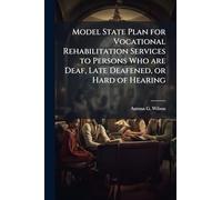 Model State Plan for Vocational Rehabilitation Services to Persons Who are Deaf, Late Deafened, or Hard of Hearing