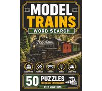 Model Trains Word Search Book for Adults: Large Print Puzzle Book About Model Trains, Track Layouts, Train Cars, and More | 6x9 inches, 100 pages | 50 puzzles with solutions