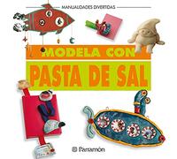Modela con pasta de sal (Manualidades divertidas)