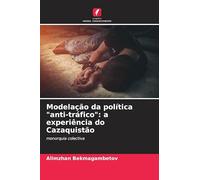 Modelação da política "anti-tráfico": a experiência do Cazaquistão: monorquia colectiva