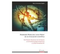Modelado Molecular como Motor de la Innovación Científica: Del Diseño Racional de Fármacos a la Ecotoxicología Predictiva y la Biorremediación