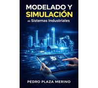 Modelado y Simulación Numérica de Sistemas Industriales: Modelado y Simulación Numérica de Sistemas Industriales