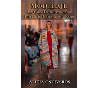 Modelaje - La Guía Definitiva para Iniciar tu Carrera con Éxito